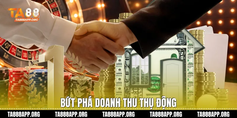 Bứt phá doanh thu thụ động