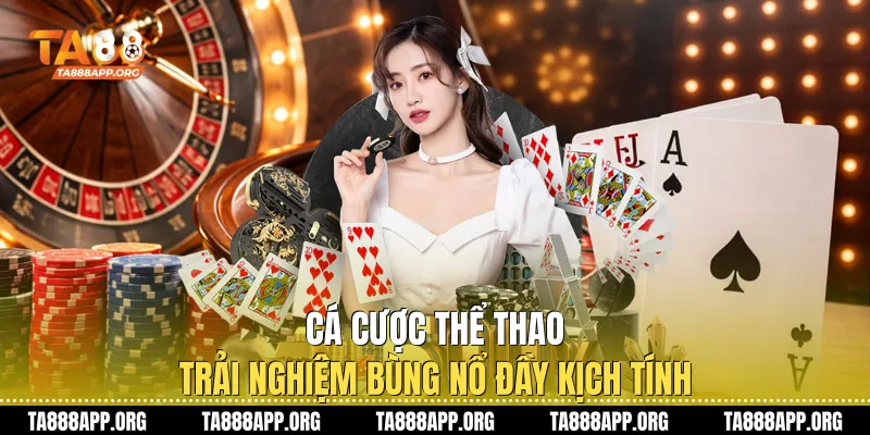 Cá cược thể thao: Trải nghiệm bùng nổ đầy kịch tính