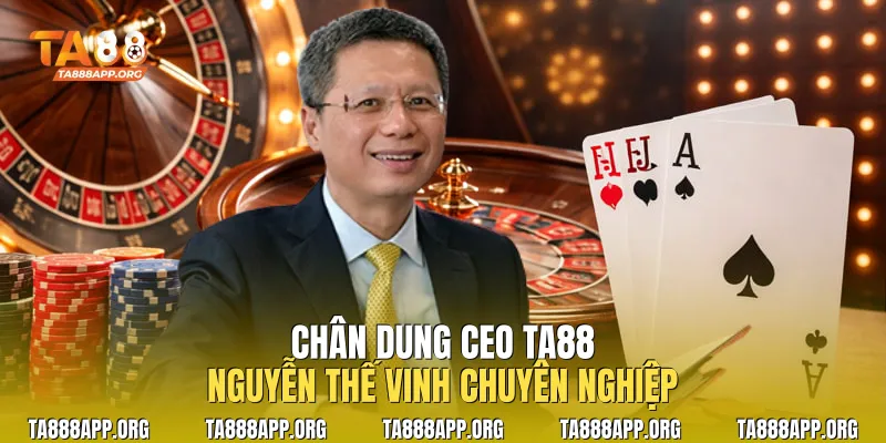 Chân dung CEO TA88 Nguyễn Thế Vinh chuyên nghiệp 