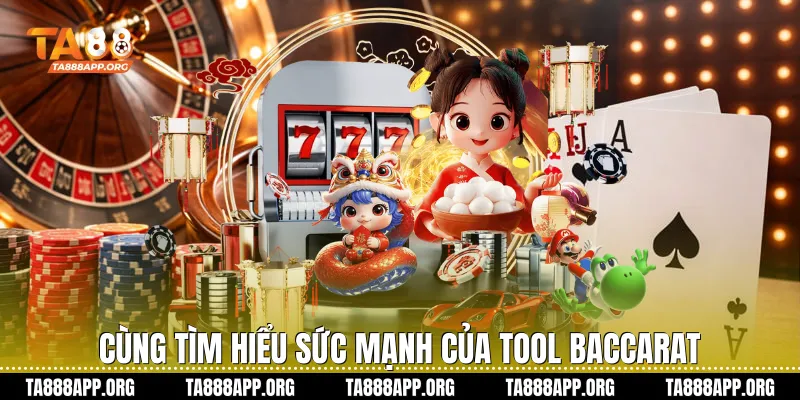 Cùng tìm hiểu sức mạnh của Tool baccarat