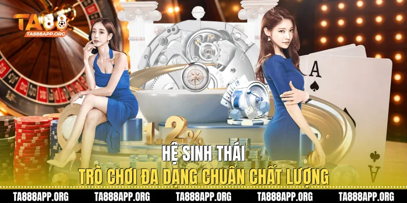 Hệ sinh thái trò chơi đa dạng, chuẩn chất lượng