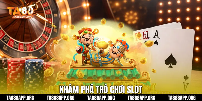 Khám phá trò chơi slot