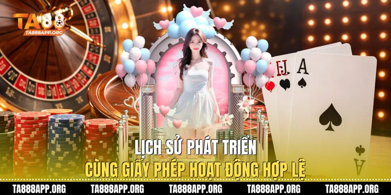 Lịch sử phát triển cùng giấy phép hoạt động hợp lệ