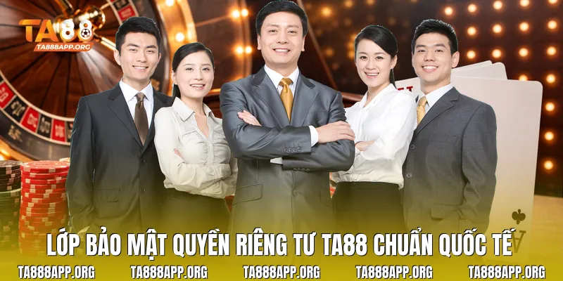 Lớp bảo mật quyền riêng tư TA88 chuẩn quốc tế