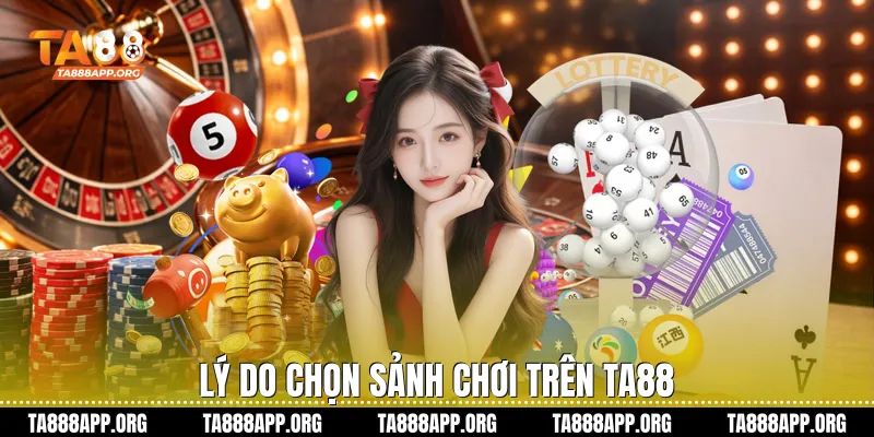 Lý do chọn sảnh chơi trên Ta88