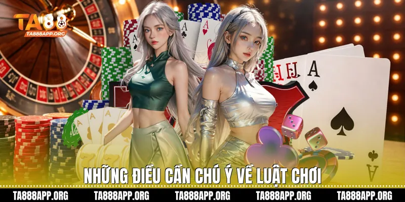 Những điều cần chú ý về luật chơi