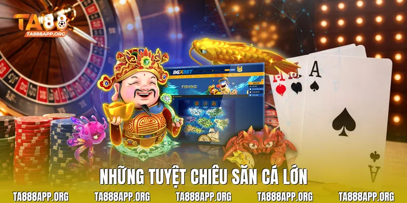 Những tuyệt chiêu săn cá lớn
