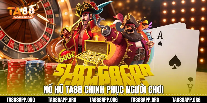 Nổ hũ TA88 chinh phục người chơi