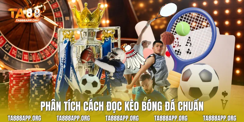 Phân tích cách đọc kèo bóng đá chuẩn