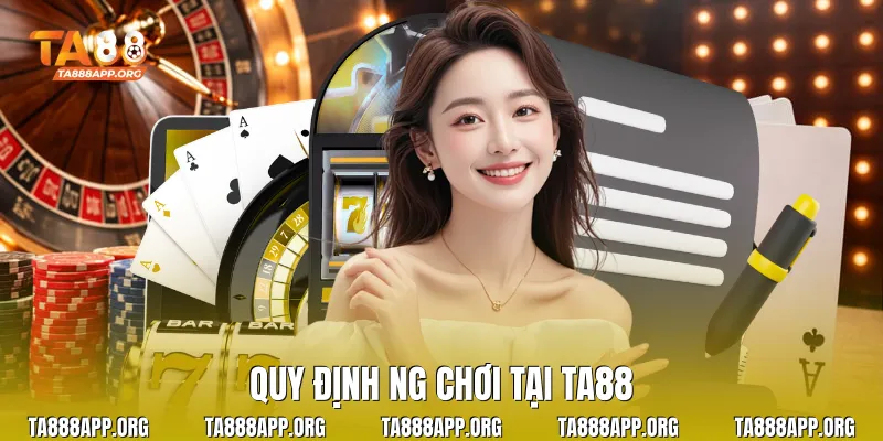 Quy định người chơi tại TA88